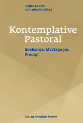eBook, Kontemplative Pastoral : Seelsorge, Mystagogie, Predigt, Verlag Friedrich Pustet