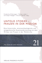 eBook, Untold Stories -Frauen in der Mission : Eine historische, missionstheologische und zeitgenössische Auseinandersetzung von Frauen in der Weltkirche, Verlag Friedrich Pustet