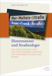E-book, Ehrenmänner und Straßenfeger : Eine vergleichende Studie von Straßennamen, Diskursen und Ehrregimen in Passau und Weiden, Verlag Friedrich Pustet