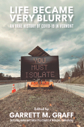 E-book, Life Became Very Blurry : An Oral History of Covid-19 in Vermont, Vermont