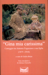 E-book, "Gina mia carissima" : carteggio tra Antonio Fogazzaro e sua figlia (1875-1910), 