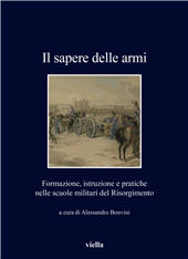 E-book, Il sapere delle armi : formazione, istruzioni e pratiche nelle scuole militari del Risorgimento, Viella