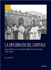 eBook, La diplomazia del capitale : imperialismo e costruzione dello Stato in Etiopia, 1941-1960, Viella