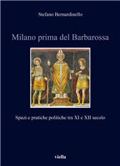 E-book, Milano prima del Barbarossa : spazi e pratiche politiche tra XI e XII secolo, Viella