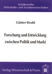 E-book, Forschung und Entwicklung zwischen Politik und Markt : Die Steuerung von Forschung und Entwicklung in den USA, Japan und der EG, Verlag Wissenschaft & Praxis