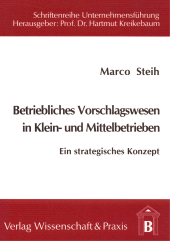 eBook, Betriebliches Vorschlagswesen in Klein- und Mittelbetrieben : Ein strategisches Konzept, Verlag Wissenschaft & Praxis
