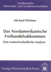 E-book, Das Nordamerikanische Freihandelsabkommen : Eine realwirtschaftliche Analyse, Verlag Wissenschaft & Praxis