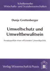 E-book, Umweltschutz und Umweltbewusstsein : Ansatzpunkte einer effizienten Umweltpolitik, Verlag Wissenschaft & Praxis