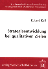 E-book, Strategieentwicklung bei qualitativen Zielen : Die Abbildung und Verarbeitung qualitativer Zielinformationen in einem Fuzzy-Logik-basierten Expertensystem, Verlag Wissenschaft & Praxis