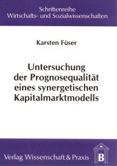 E-book, Untersuchung der Prognosequalität eines synergetischen Kapitalmarktmodells : Unter besonderer Berücksichtigung von neuronalen Netzen zur Präferenz-Pattern-Bestimmung und der Parallelverarbeitung auf Transputer-Basis zur allgemeinen Performance-Verbesserung, Verlag Wissenschaft & Praxis