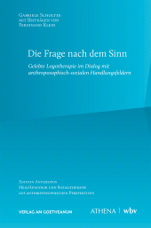 E-book, Die Frage nach dem Sinn : Gelebte Logotherapie im Dialog mit anthroposophisch-sozialen Handlungsfeldern, wbv Publikation