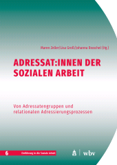 eBook, Adressat:innen der Sozialen Arbeit : Von Adressatengruppen und relationalen Adressierungsprozessen, wbv Publikation