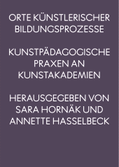 E-book, Orte künstlerischer Bildungsprozesse : Kunstpädagogische Praxen an Kunstakademien, wbv Publikation
