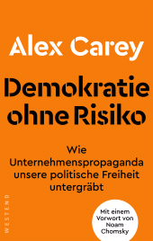 E-book, Demokratie ohne Risiko : Wie Unternehmenspropaganda unsere politische Freiheit untergräbt Mit einem Vorwort von Noam Chomsky, Westend Verlag