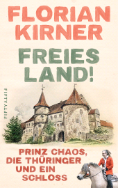 E-book, Freies Land! : Prinz Chaos, die Thüringer und ein Schloss, Westend Verlag