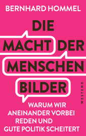 E-book, Die Macht der Menschenbilder : Warum wir aneinander vorbeireden und gute Politik scheitert, Westend Verlag
