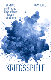 E-book, Kriegsspiele : Wie NATO und Pentagon die Zerstörung Europas simulieren, Westend Verlag