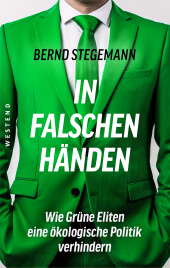 E-book, In falschen Händen : Wie Grüne Eliten eine ökologische Politik verhindern, Westend Verlag