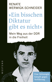 E-book, Ein bisschen Diktatur gibt es nicht : Mein Weg aus der DDR in die Freiheit Eine Zeitzeugin kämpft gegen Verklärung, Westend Verlag