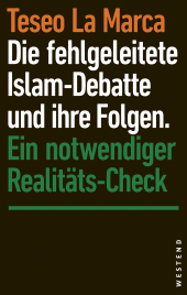E-book, Die fehlgeleitete Islam-Debatte und ihre Folgen : Ein notwendiger Realitäts-Check, Westend Verlag