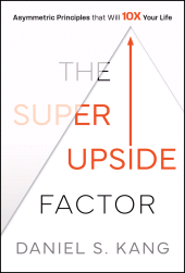 eBook, The Super Upside Factor : Asymmetric Principles that Will 10X Your Life, John Wiley & Sons