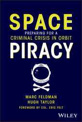 E-book, Space Piracy : Preparing for a Criminal Crisis in Orbit, John Wiley & Sons