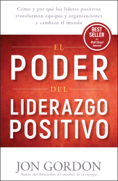 E-book, El Poder del Liderazgo Positivo : Cómo y por que los líderes positivos transforman equipos y organizaciones y cambian el mundo, John Wiley & Sons