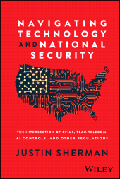 eBook, Navigating Technology and National Security : The Intersection of CFIUS, Team Telecom, AI Controls, and Other Regulations, John Wiley & Sons