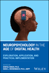 eBook, Neuropsychology in the Age of Digital Health : Exploration, Application, and Practical Implementation, John Wiley & Sons
