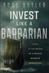 eBook, Invest like a Barbarian : Share in the Spoils of a Private Markets Revolution, John Wiley & Sons