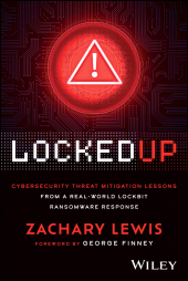 eBook, Locked Up : Cybersecurity Threat Mitigation Lessons from A Real-World LockBit Ransomware Response, John Wiley & Sons