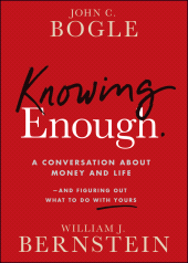 eBook, Knowing Enough : A Conversation About Money and Life and Figuring Out What to Do with Yours, John Wiley & Sons