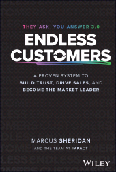E-book, Endless Customers : A Proven System to Build Trust, Drive Sales, and Become the Market Leader, John Wiley & Sons