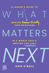 E-book, What Matters Next : A Leader's Guide to Making Human-Friendly Tech Decisions in a World That's Moving Too Fast, John Wiley & Sons