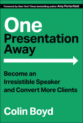 eBook, One Presentation Away : Become an Irresistible Speaker and Convert More Clients, John Wiley & Sons