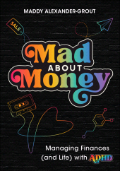 E-book, Mad About Money : Managing Finances (and Life) with ADHD, John Wiley & Sons