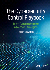 eBook, The Cybersecurity Control Playbook : From Fundamentals to Advanced Strategies, John Wiley & Sons