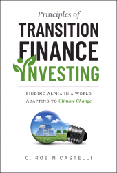 E-book, Principles of Transition Finance Investing : Finding Alpha in a World Adapting to Climate Change, John Wiley & Sons