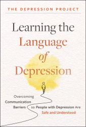 E-book, Learning the Language of Depression : Overcoming Communication Barriers so People with Depression Are Safe and Understood, John Wiley & Sons