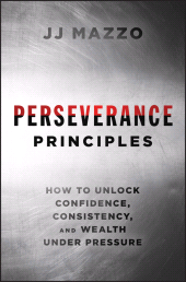 E-book, Perseverance Principles : How to Unlock Confidence, Consistency, and Wealth Under Pressure, John Wiley & Sons