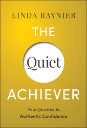 eBook, The Quiet Achiever : Your Journey to Authentic Confidence, John Wiley & Sons