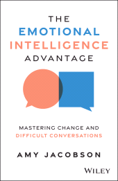 E-book, The Emotional Intelligence Advantage : Mastering Change and Difficult Conversations, John Wiley & Sons