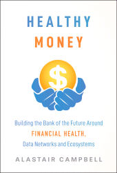 eBook, Healthy Money : Building the Bank of the Future Around Financial Health, Data Networks and Ecosystems, John Wiley & Sons