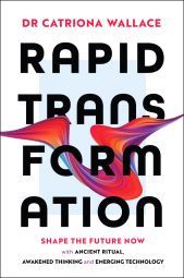 E-book, Rapid Transformation : Shape the Future Now with Ancient Ritual, Awakened Thinking and Emerging Technology, John Wiley & Sons