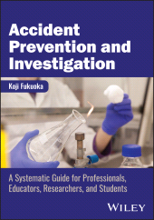 eBook, Accident Prevention and Investigation : A Systematic Guide for Professionals, Educators, Researchers, and Students, John Wiley & Sons