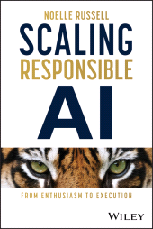 eBook, Scaling Responsible AI : From Enthusiasm to Execution, John Wiley & Sons