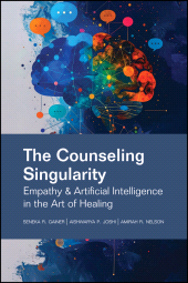 eBook, The Counseling Singularity : Empathy and Artificial Intelligence in the Art of Healing, John Wiley & Sons