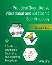 E-book, Practical Quantitative Vibrational and Electronic Spectroscopy : A Guide for Developing, Optimizing, and Validating Procedures, John Wiley & Sons