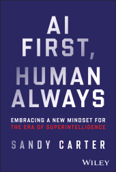eBook, AI First, Human Always : Embracing a New Mindset for the Era of Superintelligence, John Wiley & Sons