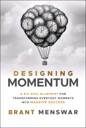 E-book, Designing Momentum : A Big Goal Blueprint for Transforming Everyday Moments into Massive Success, John Wiley & Sons
